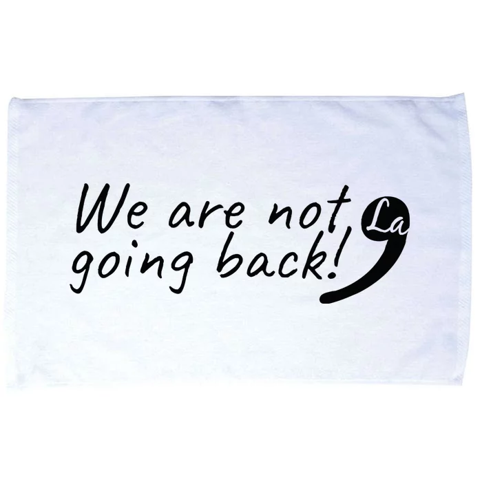 Kamala Harris  We Are Not Going Back Comma Microfiber Hand Towel