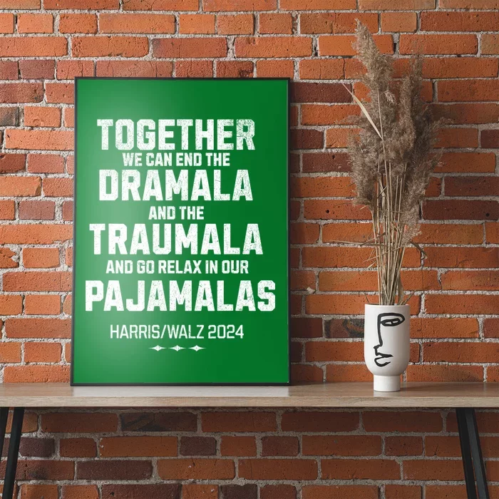 Kamala Harris Walz 2024 We Can End Dramala Traumala Poster