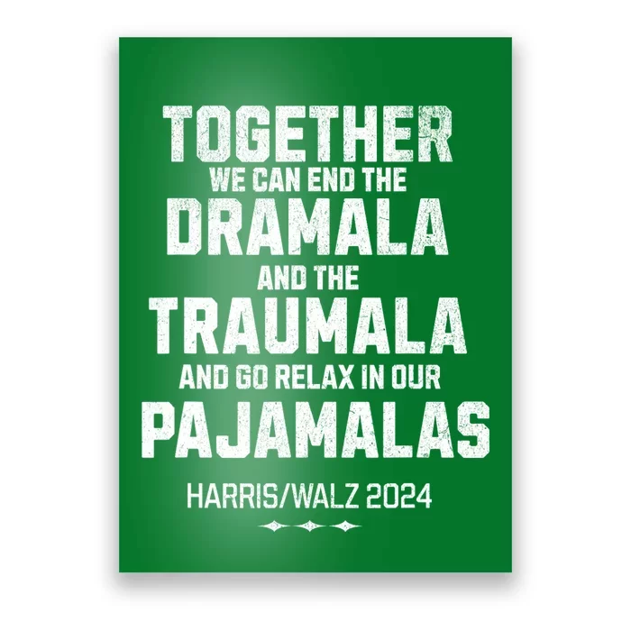 Kamala Harris Walz 2024 We Can End Dramala Traumala Poster