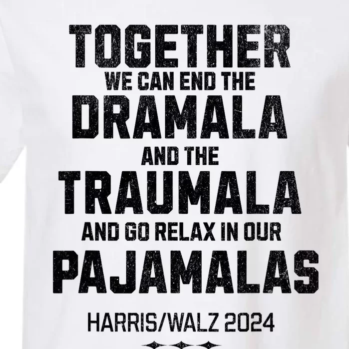 Kamala Harris Walz 2024 We Can End Dramala Traumala Garment-Dyed Heavyweight T-Shirt