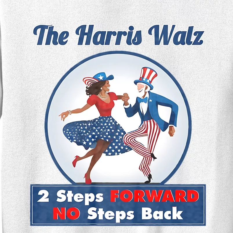 Kamala Harris Walz 2024 Waltz Dance 2 Steps Forward Not Back Sweatshirt