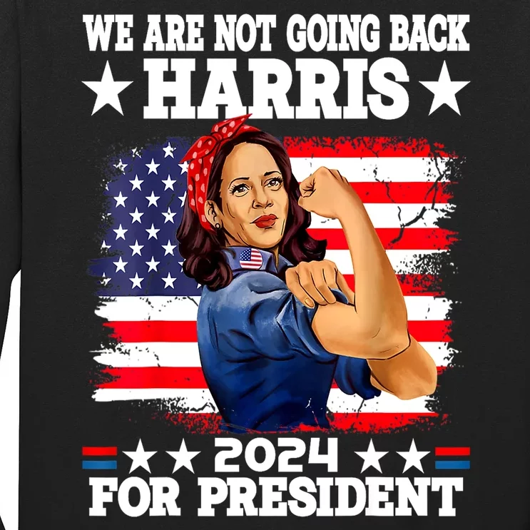 Kamala Harris Were Not Going Back Vote For 2024 President Gift Long Sleeve Shirt