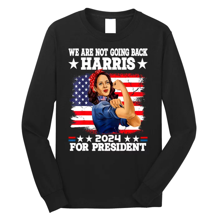 Kamala Harris Were Not Going Back Vote For 2024 President Gift Long Sleeve Shirt