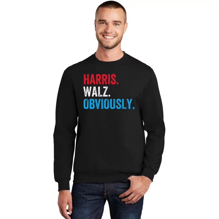 Kamala Harris Walz Obviously 2024 Election Vote Tim Waltz Tall Sweatshirt