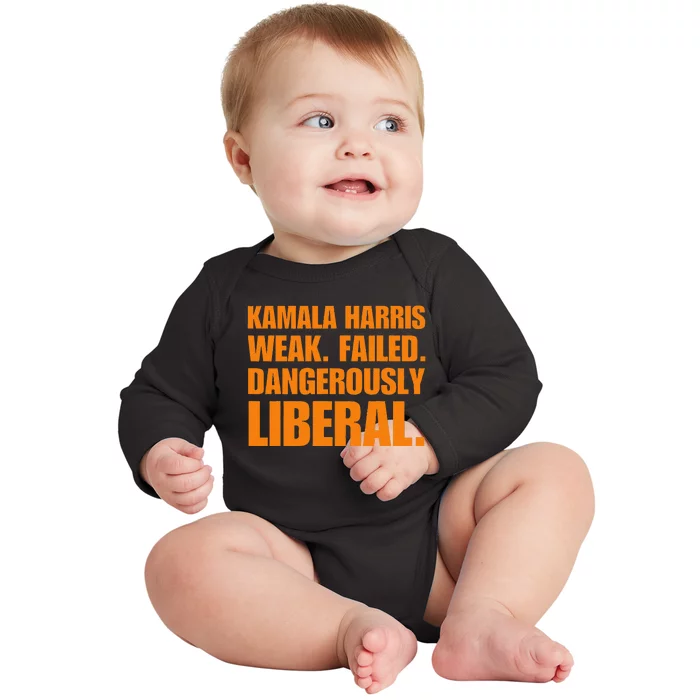 Kamala Harris Weak Failed Dangerously Liberal Baby Long Sleeve Bodysuit