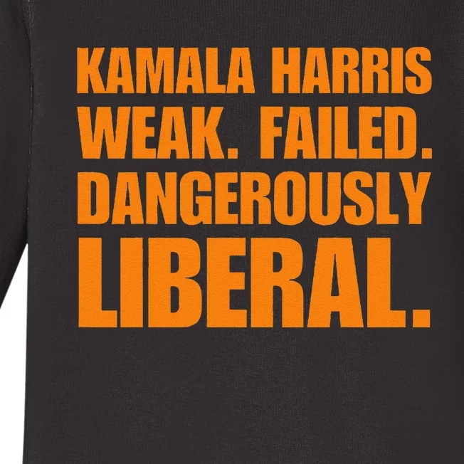 Kamala Harris Weak Failed Dangerously Liberal Baby Long Sleeve Bodysuit