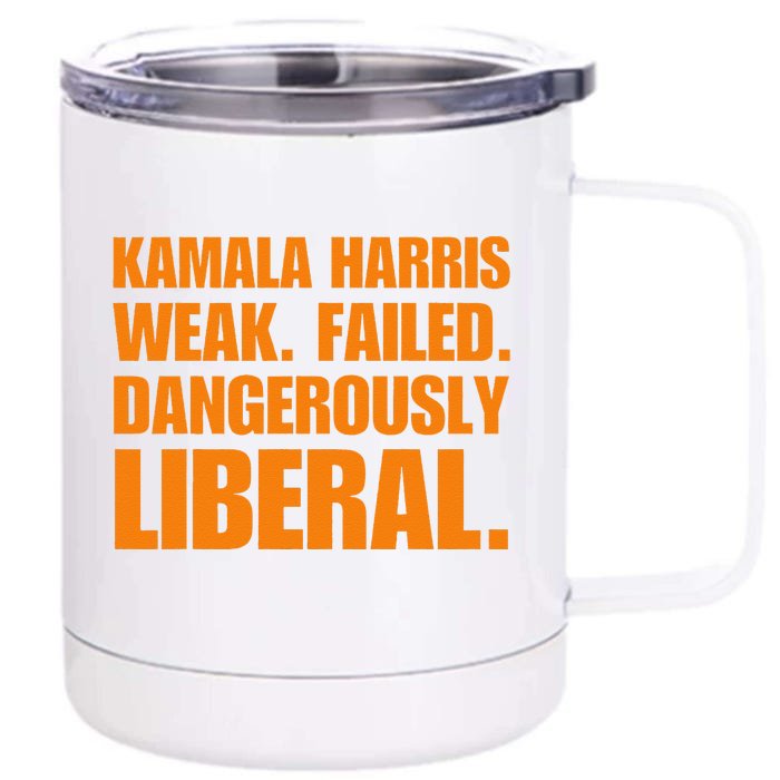 Kamala Harris Weak Failed Dangerously Liberal Front & Back 12oz Stainless Steel Tumbler Cup