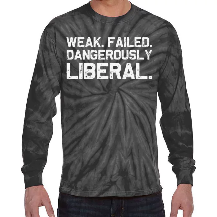 Kamala Harris Weak Failed Dangerously Liberal Tie-Dye Long Sleeve Shirt