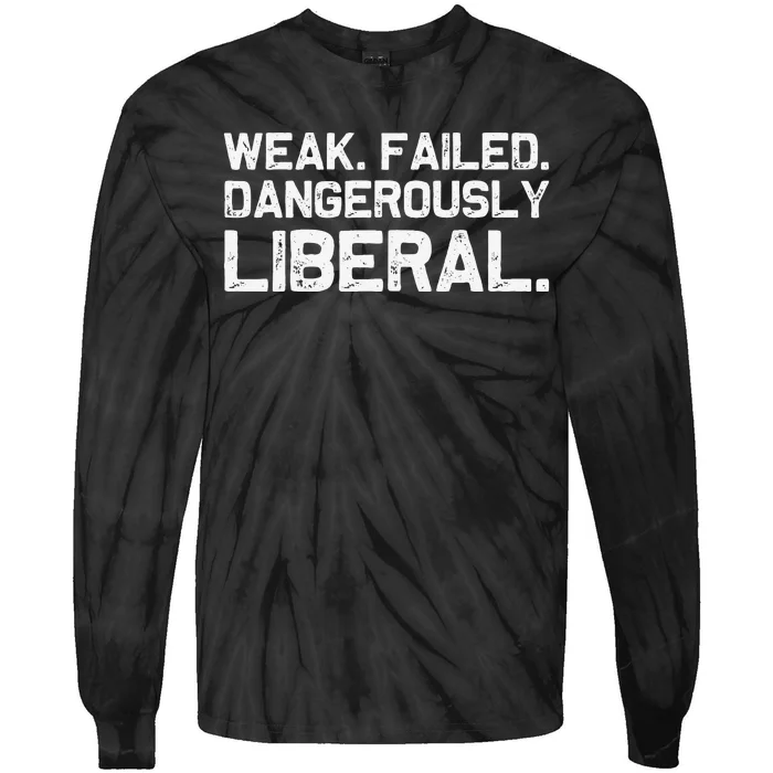 Kamala Harris Weak Failed Dangerously Liberal Tie-Dye Long Sleeve Shirt