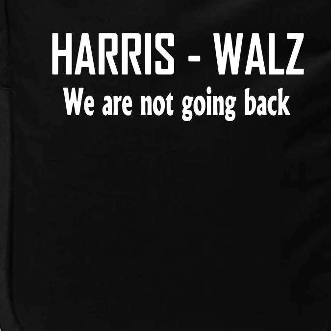 Kamala Harris Walz We Are Not Going Back Impact Tech Backpack