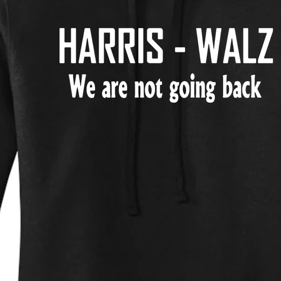 Kamala Harris Walz We Are Not Going Back Women's Pullover Hoodie