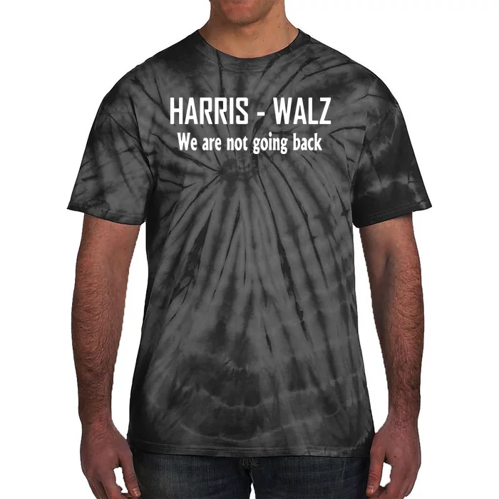 Kamala Harris Walz We Are Not Going Back Tie-Dye T-Shirt