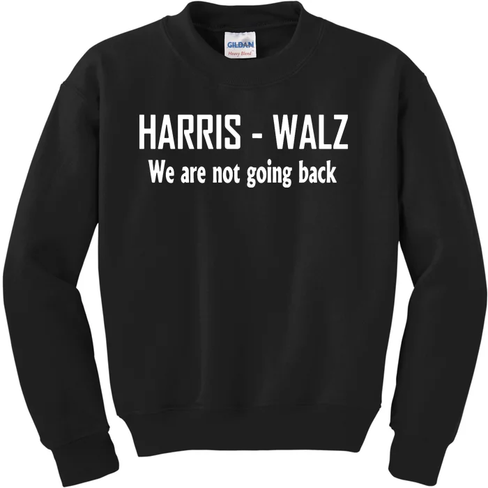 Kamala Harris Walz We Are Not Going Back Kids Sweatshirt