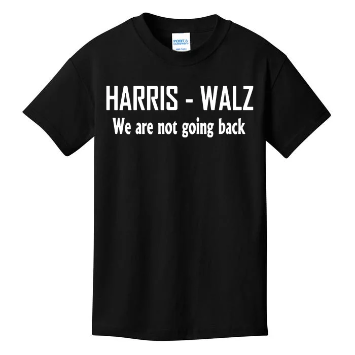 Kamala Harris Walz We Are Not Going Back Kids T-Shirt