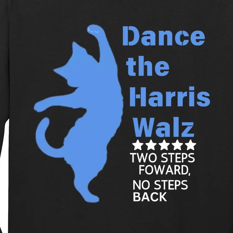 Kamala Harris Walz 2024 Waltz Dance 2 Steps Forward Not Back Tall Long Sleeve T-Shirt