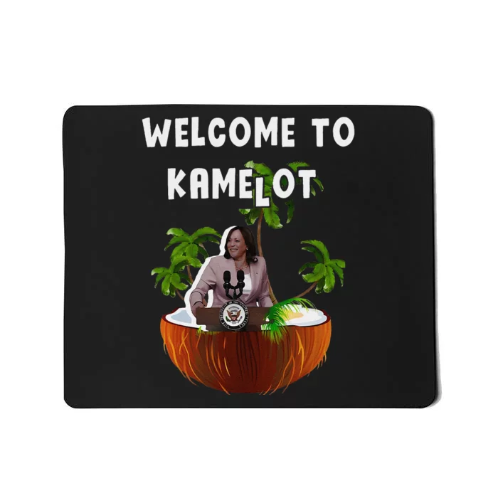 Kamala Harris Welcome To Kamelot Presidential Election 2024 Mousepad