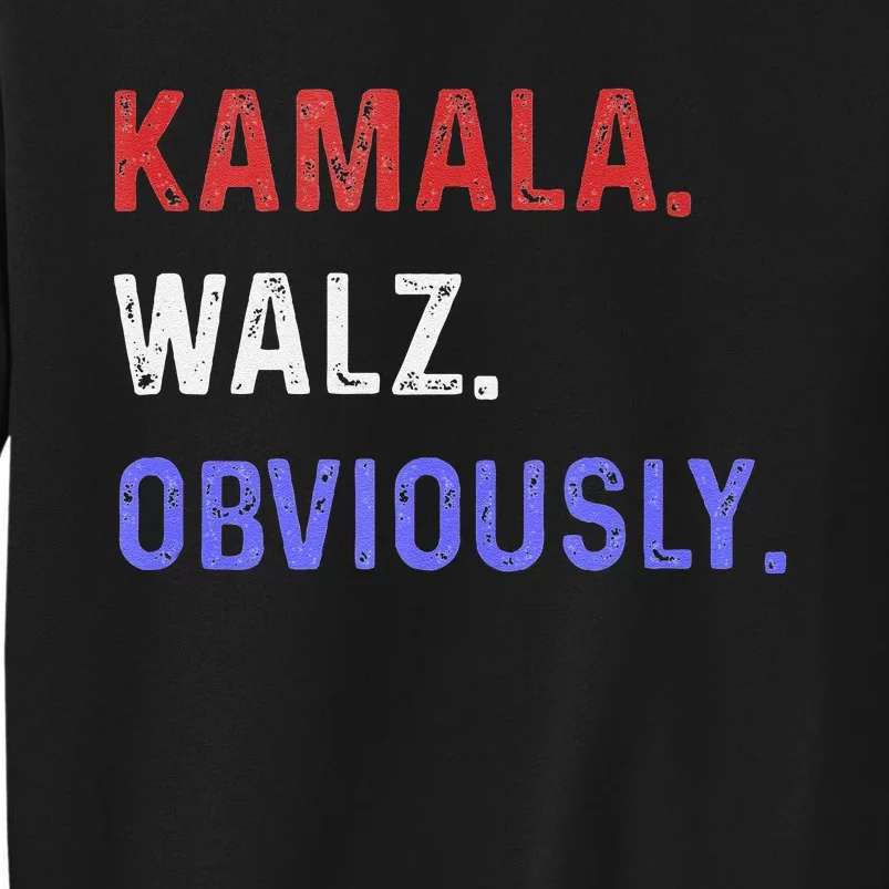 Kamala Harris Walz Obviously 2024 Tall Sweatshirt