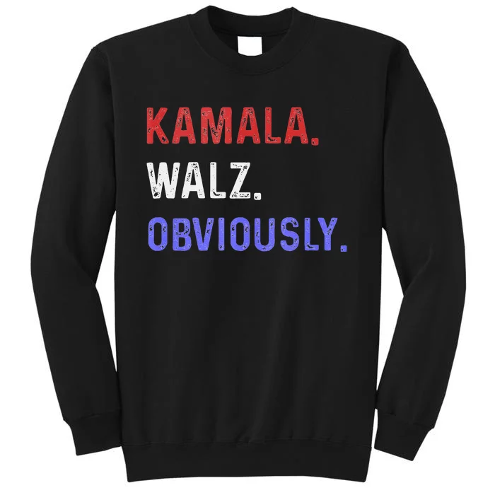 Kamala Harris Walz Obviously 2024 Tall Sweatshirt