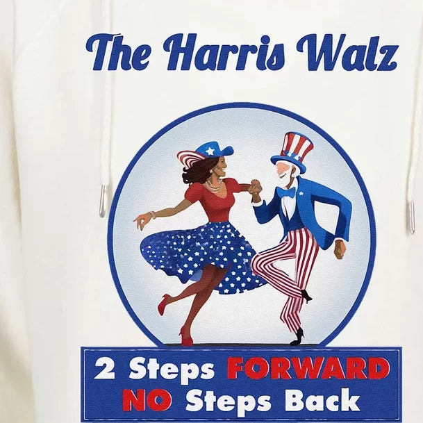 Kamala Harris Walz 2024 Waltz Dance 2 Steps Forward Not Back Womens Funnel Neck Pullover Hood