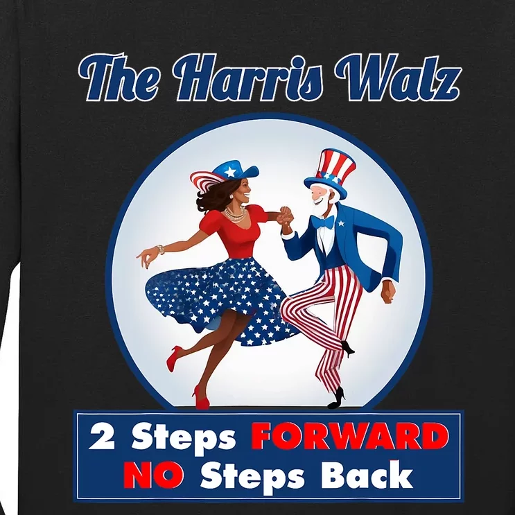 Kamala Harris Walz 2024 Waltz Dance 2 Steps Forward Not Back Tall Long Sleeve T-Shirt