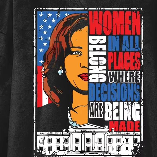 Kamala Harris Women Belong In Place Where Decisions Are Made Hooded Wearable Blanket