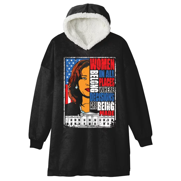 Kamala Harris Women Belong In Place Where Decisions Are Made Hooded Wearable Blanket