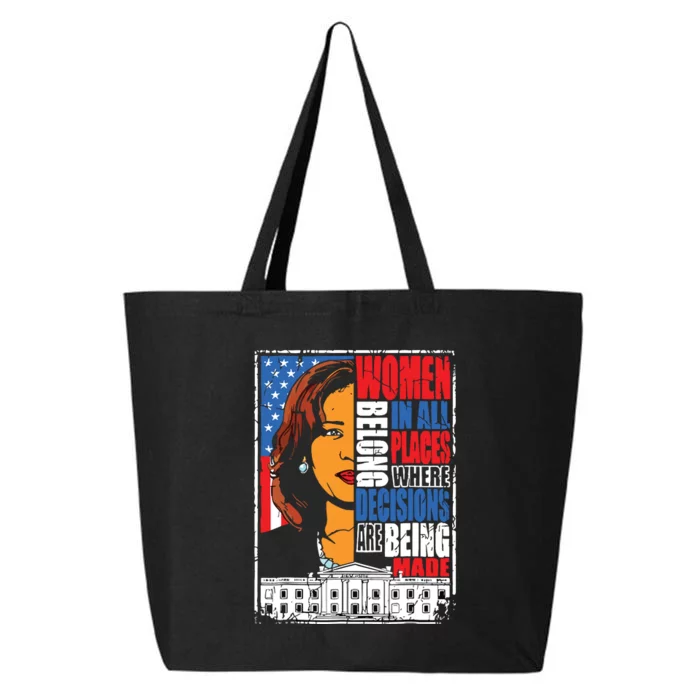 Kamala Harris Women Belong In Place Where Decisions Are Made 25L Jumbo Tote