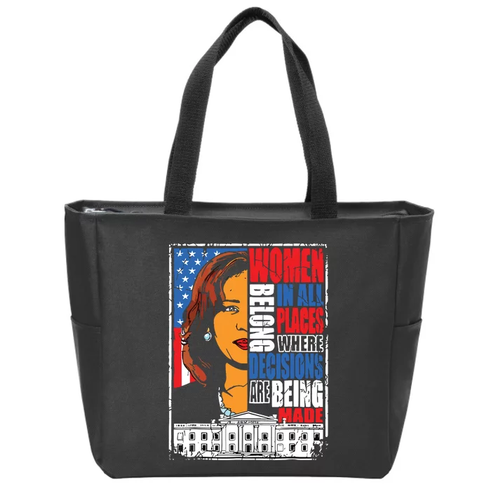 Kamala Harris Women Belong In Place Where Decisions Are Made Zip Tote Bag