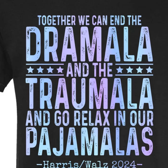 Kamala Harris Walz 2024 We Can End Dramala Traumala Garment-Dyed Heavyweight T-Shirt