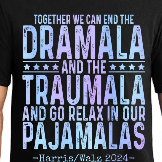 Kamala Harris Walz 2024 We Can End Dramala Traumala Pajama Set