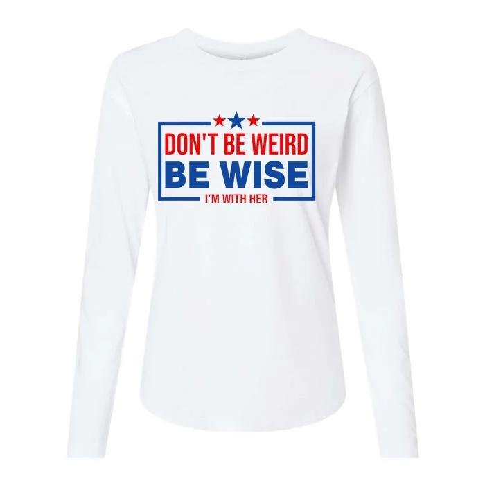 Kamala Harris Waltz DonT Be Weird Be Wise Balz To The Walz Womens Cotton Relaxed Long Sleeve T-Shirt