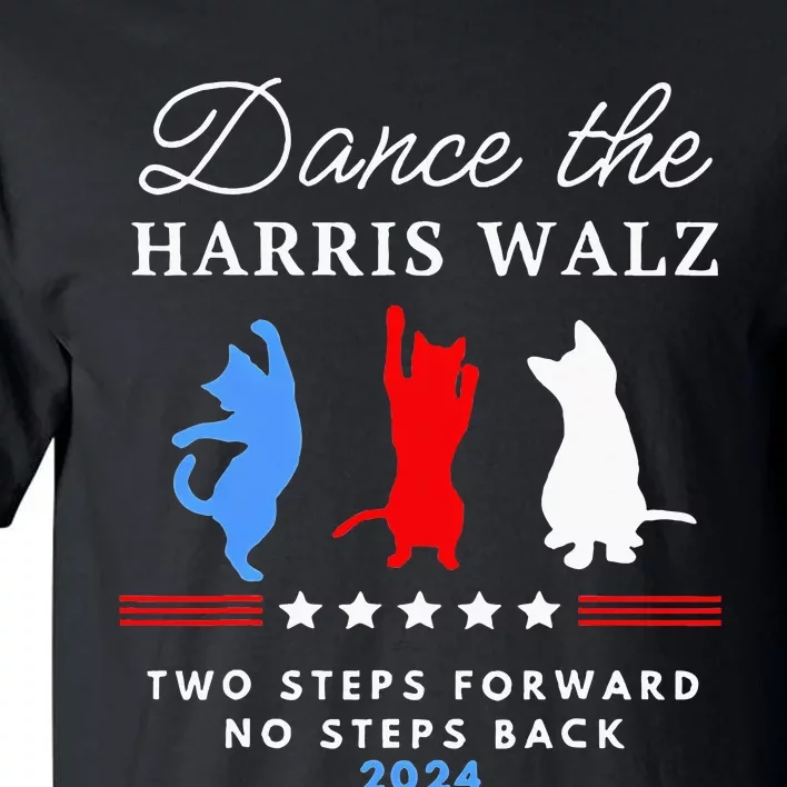 Kamala Harris Walz 2024 Waltz Dance 2 Steps Forward Tall T-Shirt