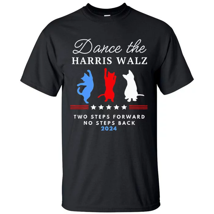 Kamala Harris Walz 2024 Waltz Dance 2 Steps Forward Tall T-Shirt