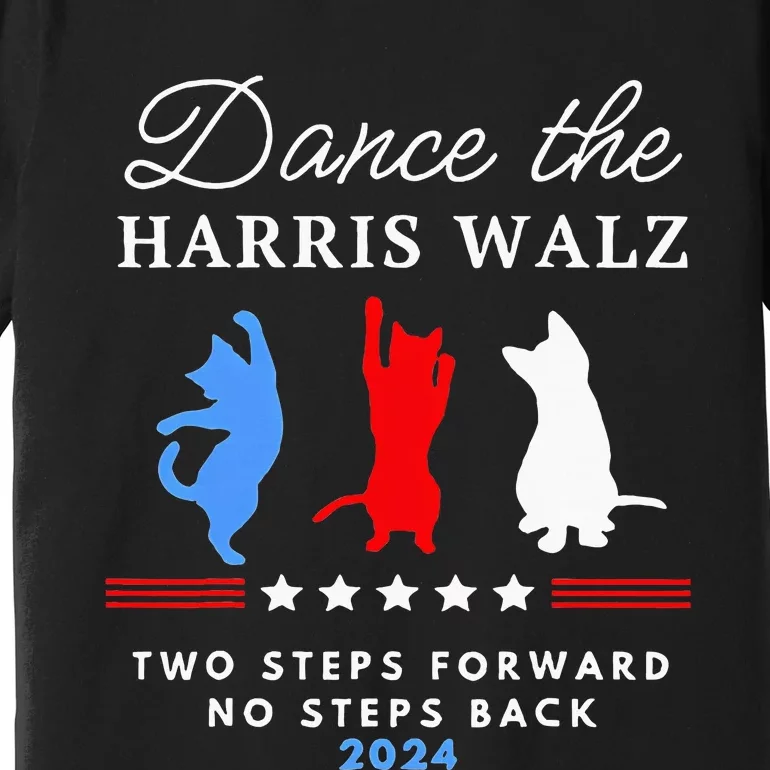 Kamala Harris Walz 2024 Waltz Dance 2 Steps Forward Premium T-Shirt