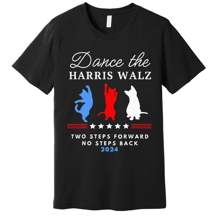 Kamala Harris Walz 2024 Waltz Dance 2 Steps Forward Premium T-Shirt