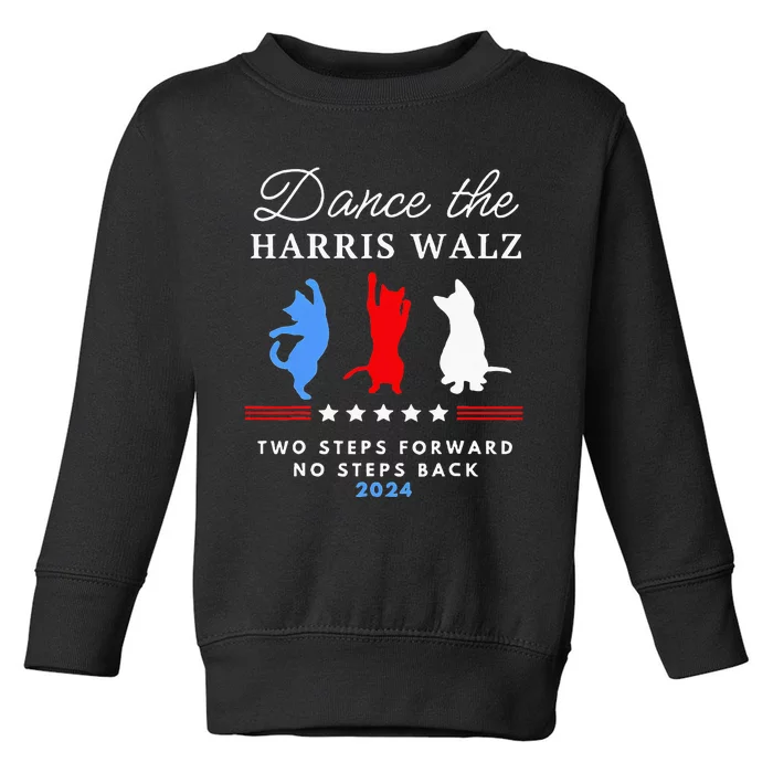 Kamala Harris Walz 2024 Waltz Dance 2 Steps Forward Toddler Sweatshirt