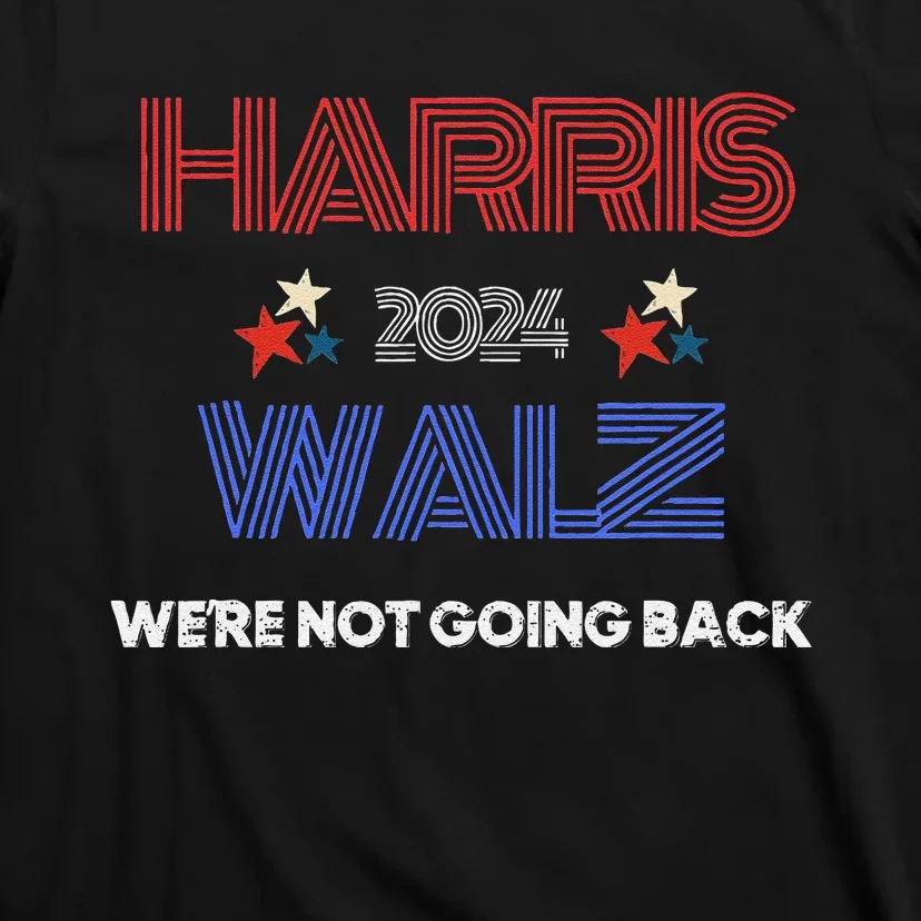 Kamala Harris WeRe Not Going Back T-Shirt