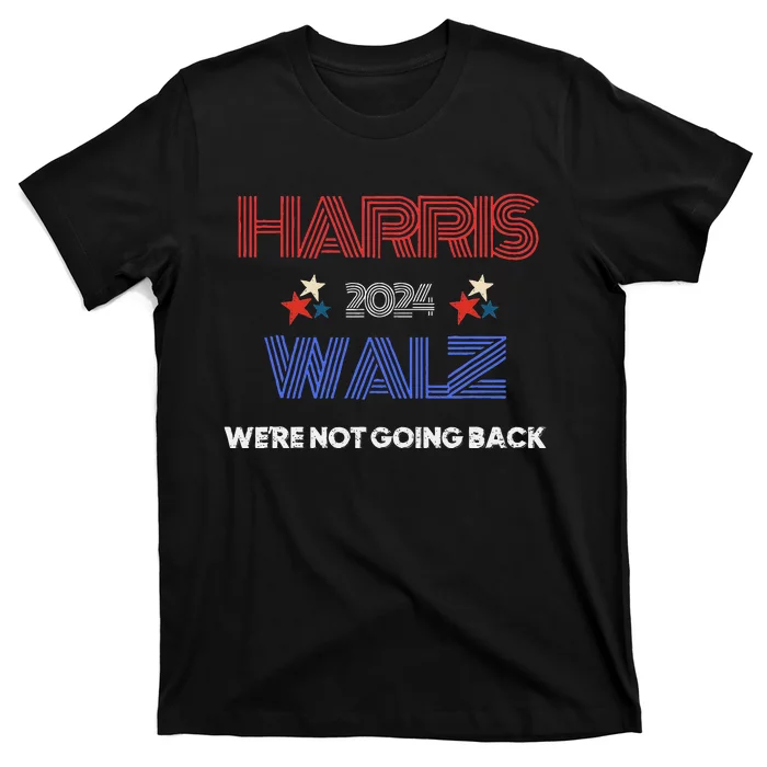 Kamala Harris WeRe Not Going Back T-Shirt