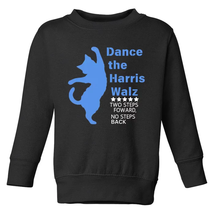 Kamala Harris Walz 2024 Waltz Dance 2 Steps Forward Toddler Sweatshirt