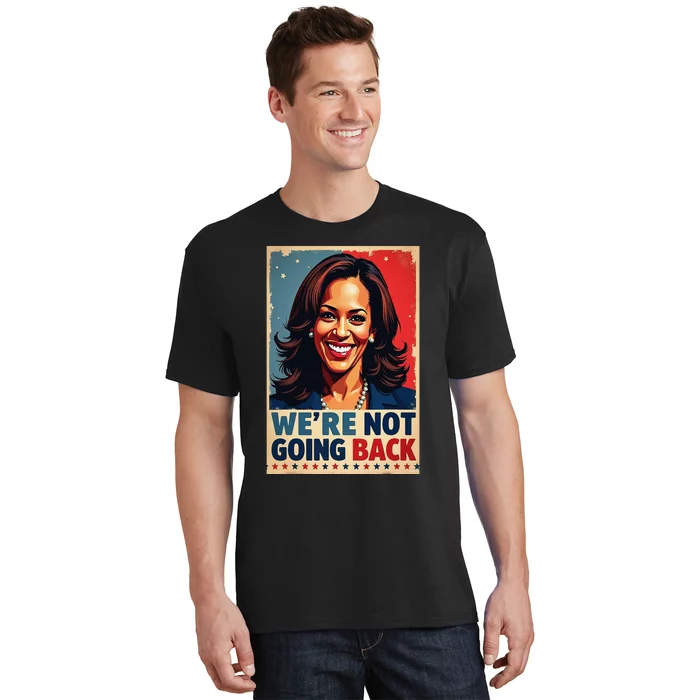 Kamala Harris WeRe Not Going Back Vote For 2024 President T-Shirt