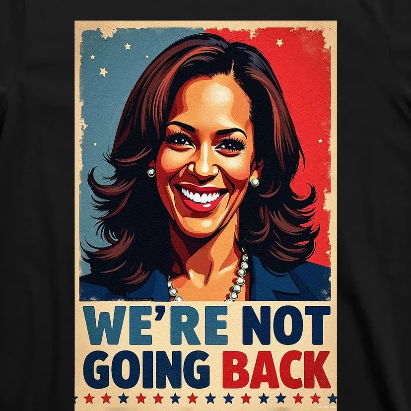 Kamala Harris WeRe Not Going Back Vote For 2024 President T-Shirt