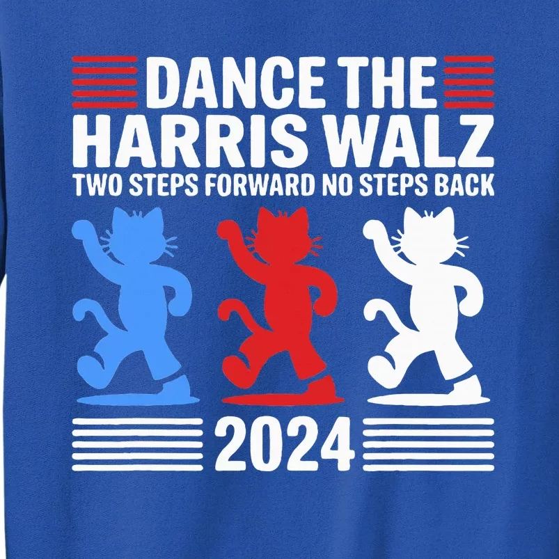 Kamala Harris Walz 2024 Waltz Dance 2 Steps Forward Not Back Sweatshirt