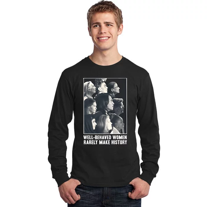 Kamala Harris Well Behaved Women Rarely Make History Tall Long Sleeve T-Shirt