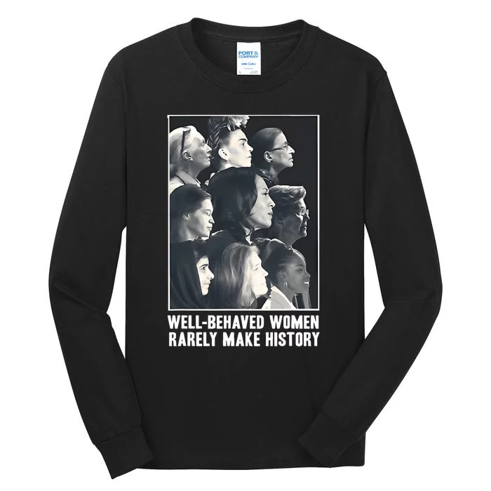 Kamala Harris Well Behaved Women Rarely Make History Tall Long Sleeve T-Shirt