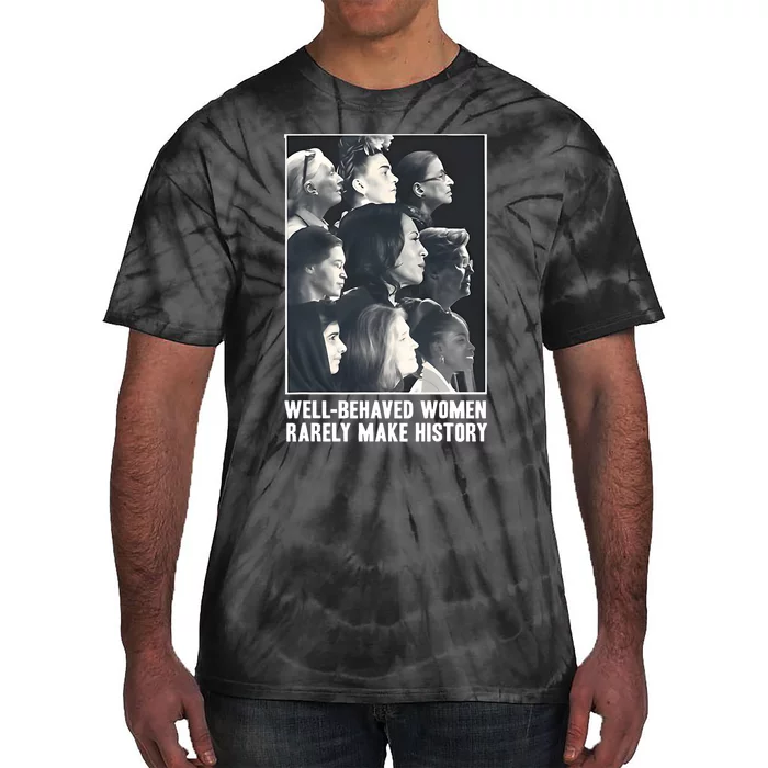 Kamala Harris Well Behaved Women Rarely Make History Tie-Dye T-Shirt