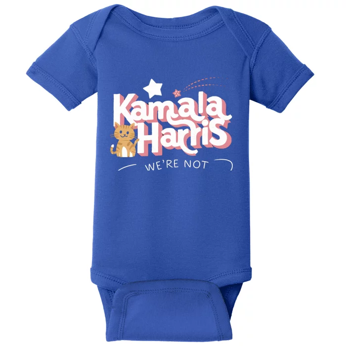 Kamala Harris WeRe Not Going Back Cat Design Gift Baby Bodysuit