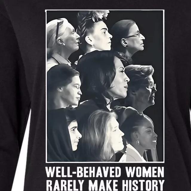 Kamala Harris Wellbehaved Women Rarely Make History Womens Cotton Relaxed Long Sleeve T-Shirt