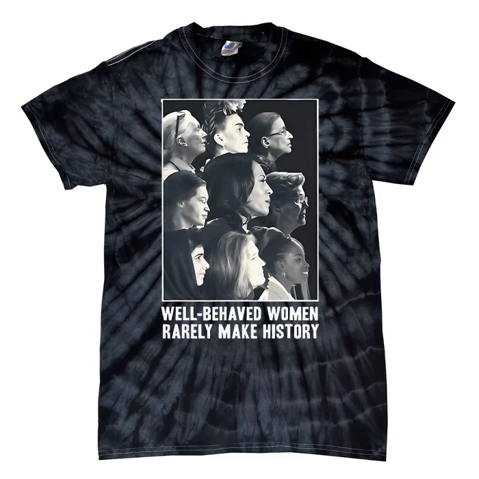 Kamala Harris Wellbehaved Women Rarely Make History Tie-Dye T-Shirt