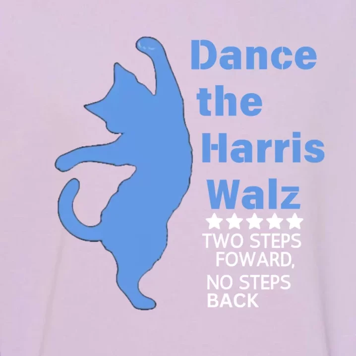 Kamala Harris Walz 2024 Waltz Dance 2 Steps Forward Not Back Garment-Dyed Sweatshirt