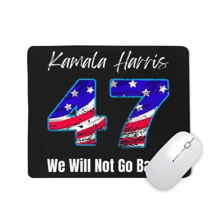 Kamala Harris We Will Not Go Back 2024 Presidential Election Mousepad